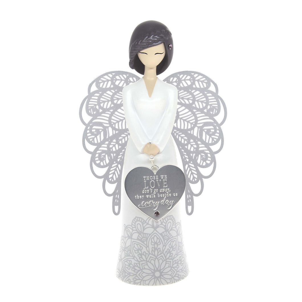 You Are An Angel Figurine - Those you Love don't go away, they walk beside us Everyday