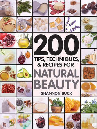 200 tips techniques and recipes for natural beauty