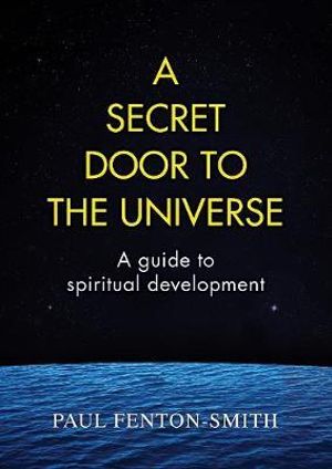 A Secret Door to the Universe By: Paul Smith-Fenton - BOOK