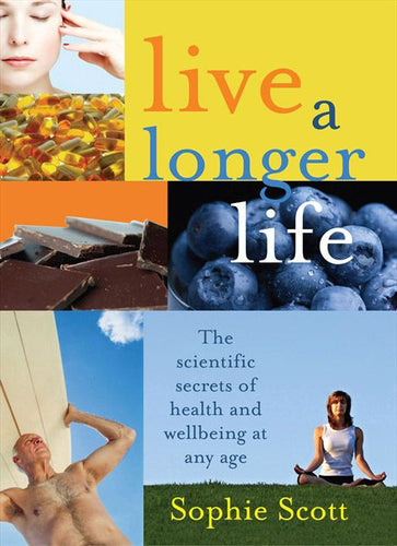 Live a Longer Life - Book - The Scientific Secrets for Health and Wellbeing at Any Age